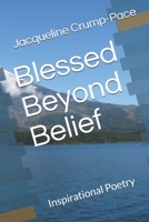 Blessed Beyond Belief: Inspirational Poetry B088JKDKKV Book Cover