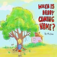 When is daddy coming home? B0BF2Q72M6 Book Cover