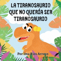 La tiranosaurio que no quería ser tiranosaurio (Cuentos Domingueros) (Spanish Edition) 195675346X Book Cover