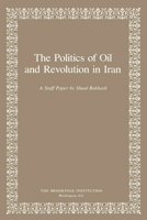 Politics of Oil and Revolution in Iran 0815707819 Book Cover