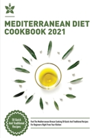 Mediterranean Diet Cookbook 2021: Feel The Mediterranean Breeze Cooking 50 Quick And Traditional Recipes For Beginners Right From Your Kitchen 1802997091 Book Cover