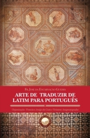 Arte de Traduzir de Latim para Português 6588248164 Book Cover