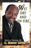 Wet Dry and on Fire 1463307276 Book Cover