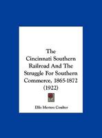 The Cincinnati Southern Railroad And The Struggle For Southern Commerce, 1865-1872 112073794X Book Cover