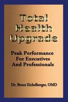 Total Health Upgrade: Peak Performance for Executives and Professionals 1500554367 Book Cover