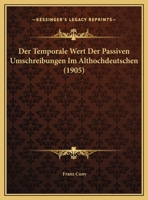 Der Temporale Wert Der Passiven Umschreibungen Im Althochdeutschen (1905) 1279202580 Book Cover