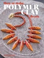 How to Make Polymer Clay Beads 1906094446 Book Cover
