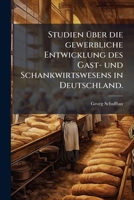 Studien über die gewerbliche Entwicklung des Gast- und Schankwirtswesens in Deutschland. 1277669775 Book Cover