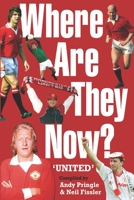 Where Are They Now? - United: Former Manchester United Footballers 0955493749 Book Cover