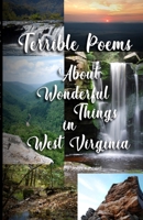 Terrible Poems About Wonderful Things in West Virginia 1678101389 Book Cover