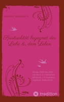 Spiritualität begegnet der Liebe & dem Leben: Werke 2020 bis 2023 - ein Buch in 4 Sprachen (deutsch, CH mundart, englisch, italienisch) (German Edition) 3384255690 Book Cover