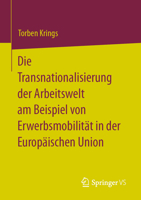 Die Transnationalisierung Der Arbeitswelt Am Beispiel Von Erwerbsmobilit�t in Der Europ�ischen Union 3658374772 Book Cover