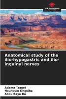 Anatomical study of the ilio-hypogastric and ilio-inguinal nerves 620441576X Book Cover