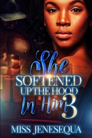 She Softened Up The Hood In Him 3 B08P29WZS1 Book Cover