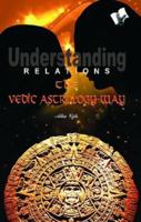 Understanding Relations - The Vedic Astrology Way 938138407X Book Cover