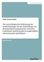 Zur psychologischen Bedeutung der Kamerastrategie bei der Darstellung von Kommunikationssituationen zwischen Gehörlosen und Hörenden in ausgewählten internationalen Spielfilmen 386943032X Book Cover
