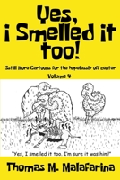 Yes, I Smelled It Too! Volume 4: Still More Cartoons for the Hopelessly Off-Center B0BGNF9CZX Book Cover