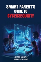 Smart Parent's Guide to Cybersecurity 1916865259 Book Cover