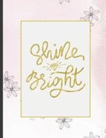 Shine Bright: Girls' notebooks. 8.5 x 11, College Ruled, 100 pages Notebooks with sophisticated and precious cover the main theme is the gold color 1082117773 Book Cover