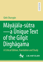 Mayajala-sutra – a Unique Text of the Gilgit Dirghagama: A Critical Edition, Translation and Study 3662714701 Book Cover