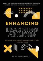 Enhancing Learning Abilities: Increase Your Child's Possibilities at the Kitchen Table 1545744785 Book Cover