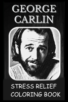 Stress Relief Coloring Book: Colouring George Carlin B0933Q1BNW Book Cover