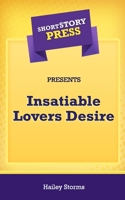 Short Story Press Presents Insatiable Lovers Desire 1648911641 Book Cover