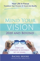 Mind Your Vision - 2020 and Beyond : Transform Your Dreams and Goals into Reality 099756380X Book Cover