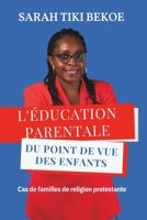 L'Éducation Parentale Du Point de Vue Des Enfants: Cas de familles de religion protestante B0BT59WJ7Q Book Cover