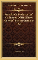 Remarks On Professor Lee's Vindication Of His Edition Of Jones's Persian Grammar 1167181522 Book Cover