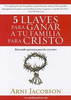 5 llaves para ganar a tu familia para Cristo: Renovada esperanza para los creyentes 1616381221 Book Cover