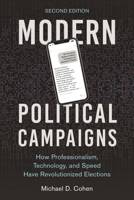 Modern Political Campaigns: How Professionalism, Technology, and Speed Have Revolutionized Elections 1538153793 Book Cover