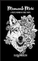 Memento Mori: A Poetic Memoir in Three Parts B0FLFBJLVW Book Cover