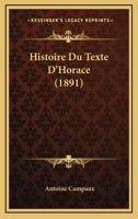 Histoire Du Texte D'Horace (1891) 114435479X Book Cover