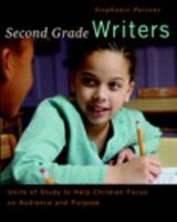 Second Grade Writers: Units of Study to Help Children Focus on Audience and Purpose 0325010315 Book Cover