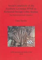 Social Complexity in the Southern Levantine Ppnb as Reflected Through Lithic Studies: The Bidirectional Blade Industries 1407307304 Book Cover