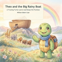 Theo and the Big Rainy Boat: A Trusting Turtle Learns God Keeps His Promises (Theo's Trusting Bible Adventures) B0HF1DXDZY Book Cover