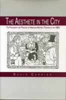 The Aesthete in the City: The Philosophy and Practice of American Abstract Painting in the 1980s 0271009438 Book Cover