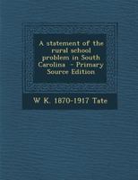 A Statement of the Rural School Problem in South Carolina 128779694X Book Cover