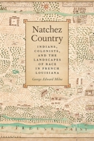 Natchez Country: Indians, Colonists, and the Landscapes of Race in French Louisiana 0820347507 Book Cover