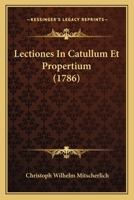 Lectiones In Catullum Et Propertium (1786) 1149252324 Book Cover