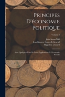 Principes D'�conomie Politique: Avec Quelques-Unes De Leurs Applications � L'�conomie Sociale; Volume 2 B0CPD5WB7X Book Cover