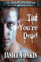 Tag, You're Dead: I Now Pronounce You Dead and Gone 1722705205 Book Cover