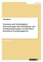 Tourismus und Nachhaltigkeit - Untersuchungen über Einstellungs- und Verhaltensänderungen von Reisenden alternativer Tourismusangebote 3640374622 Book Cover