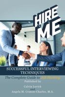 Hire Me: Successful Interviewing Techniques 1532037635 Book Cover