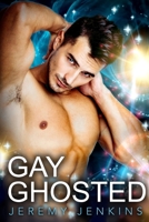Gay Ghosted 1705591930 Book Cover