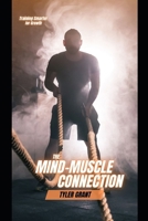 The Mind-Muscle Connection: Training Smarter for Growth B0FZ8T2RVT Book Cover
