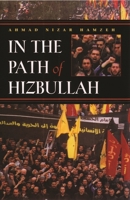 In The Path Of Hizbullah (Modern Intellectual and Political History of the Middle East) 0815630530 Book Cover