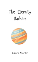The Eternity Machine 9908008358 Book Cover