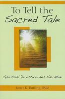 To Tell the Sacred Tale: Spiritual Direction and Narrative 0809147238 Book Cover